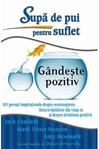 Supa de pui pentru suflet: Gandeste pozitiv